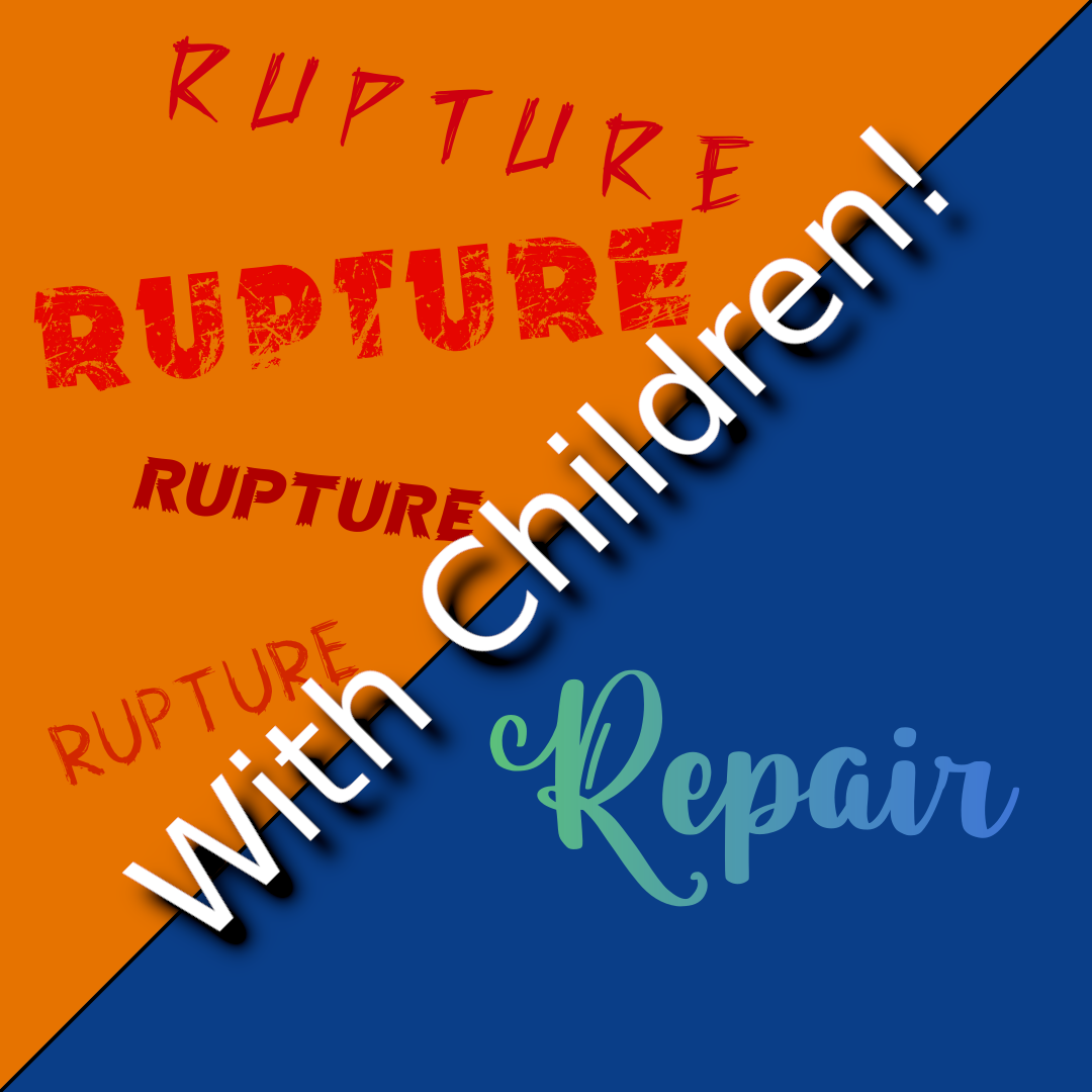 Rupture and Repair With Kids!